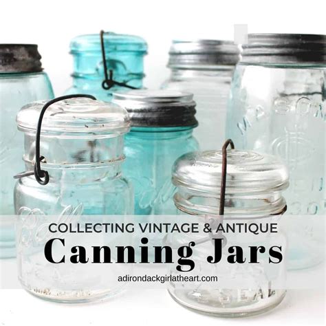 Collecting Vintage And Antique Canning Jars Adirondack Girl Heart