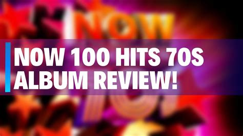 now 100 hits 70s review the now review youtube