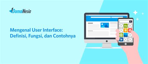 Mengenal User Interface Definisi Fungsi Dan Contohnya Domainesia