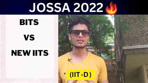 BITS Pilani Vs Lower IITs What Should I Choose JOSSA 2022