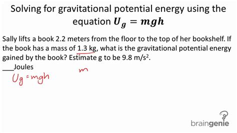 If gravity moves an object it does work on that object. Physics:2.1.2.1 Solving for gravitational potential energy ...