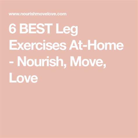 6 Best Leg Exercises At Home Nourish Move Love Best Leg Workout