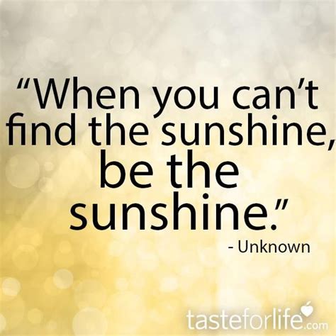 Be The Sunshine Sunshine Quotes Sun Quotes Quotes To Live By