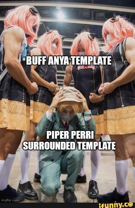 Buff Anya Template Piper Perri Surrounded Template Ifunny
