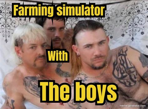 Farming Simulator With The Boys Meme Generator