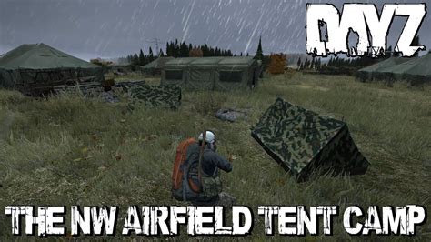 Dayz Standalone The Nw Airfield Tent Camp Youtube