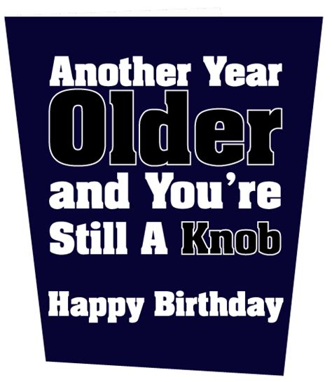 Another Year Older And Youre Still A Knob Birthday Card Funky Ts