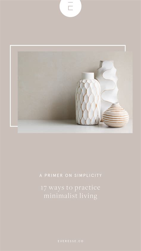 A Primer On Simplicity 17 Ways To Practice Minimalist Living With