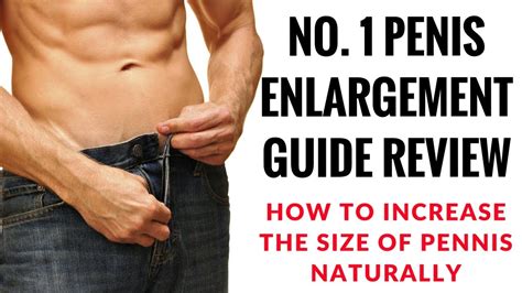 No 1 Penis Enlargement Guide Review How To Increase The Size Of Pennis Naturally Youtube