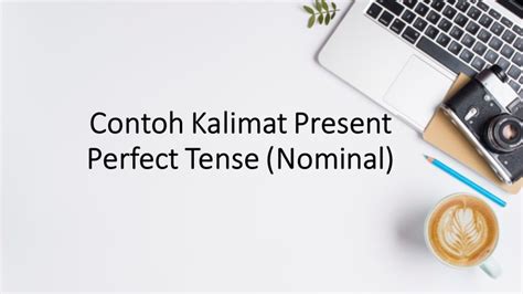 Contoh Kalimat Present Perfect Tense Positif Negatif Interogatif