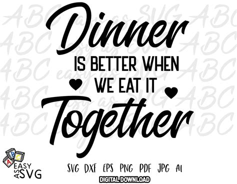 Kitchen Sign Svg Dinner Is Better When We Eat It Together Etsy Canada