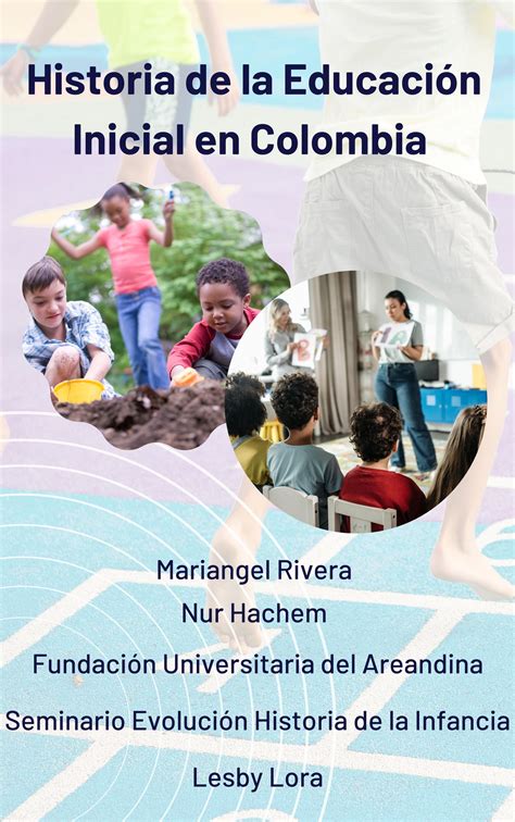 Historia De La Educación Inicial En Colombia By Mariangel Rivera Issuu