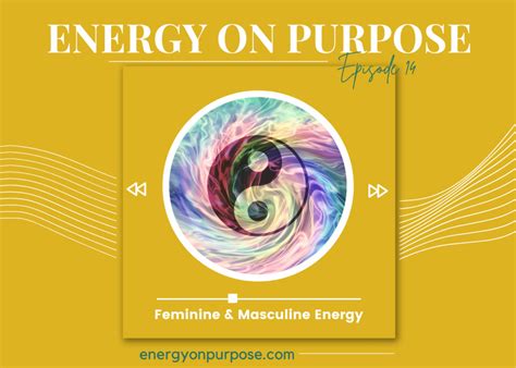 Feminine And Masculine Energy Energy On Purpose