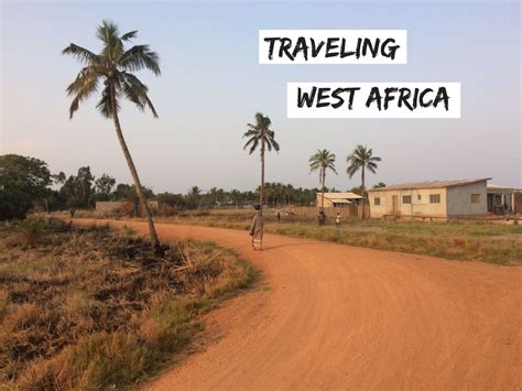 Traveling West Africa Ghana Burkina Faso Benin And Togo Ghana Travel