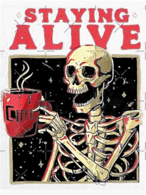 Halloween Staying Alive Skeleton Drink Coffee Sticker For Sale By