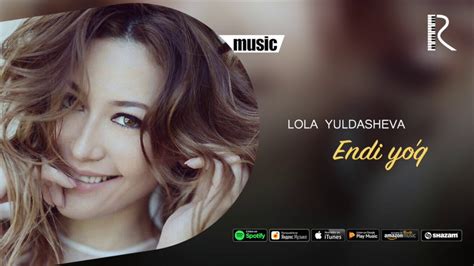 Lola Yuldasheva Endi Yo Q Official Music Youtube