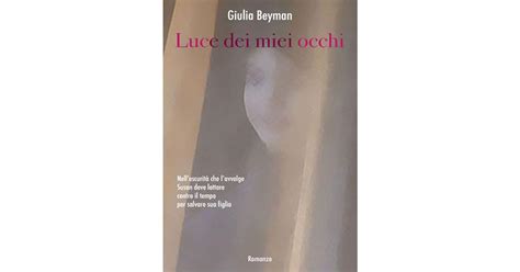Luce Dei Miei Occhi By Giulia Beyman