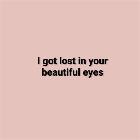 I Got Lost In Your Beautiful Eyes Love Quotes Quotes Beautiful Eyes