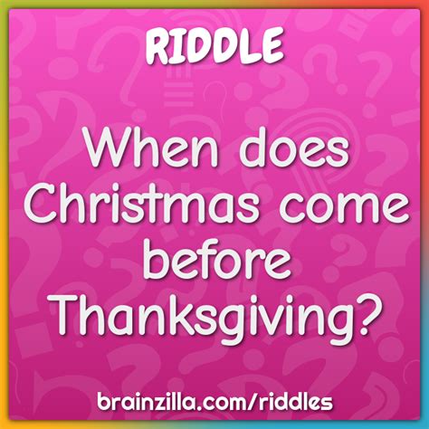 When Does Christmas Come Before Thanksgiving Riddle And Answer