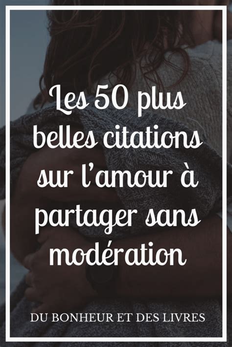 Les 50 Plus Belles Citations Sur Lamour à Partager Sans Modération