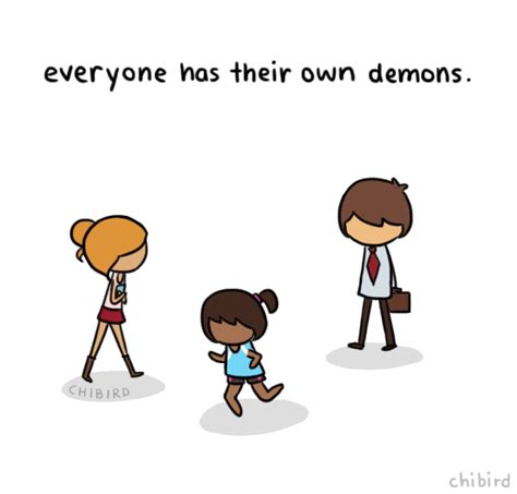 Everyone Has Their Own Demons You Just Cant See Chibird