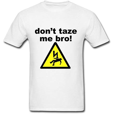 Dont Taze Me Bro Cotton T Shirt Personalized For Men Style Available