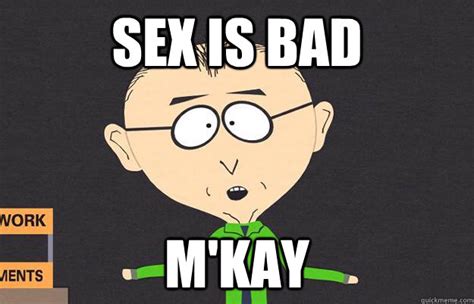 Sex Is Bad M Kay Mr Mackey Quickmeme