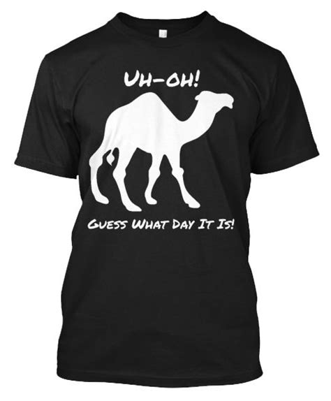 Hump Day T Shirt Humpdaaaaay Uh Oh Guess What