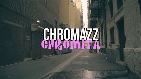 CHROMAZZ Chromita Official Video YouTube Music