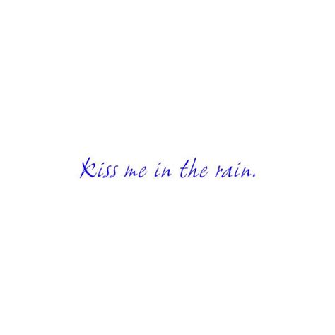These rain quotes are just the perfect treat for those who love a rainy day with dark clouds. kiss in the rain liked on Polyvore featuring quotes, words ...