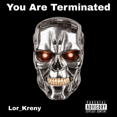 You Are Terminated Single By Lorkreny Spotify