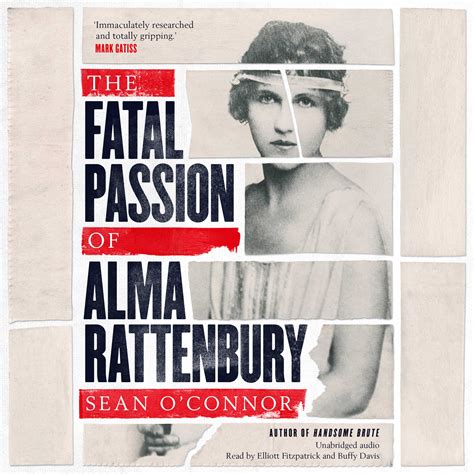 the fatal passion of alma rattenbury by sean o connor goodreads
