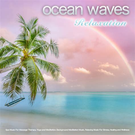 Ocean Waves Relaxation Spa Music For Massage Therapy Yoga And Meditation Background