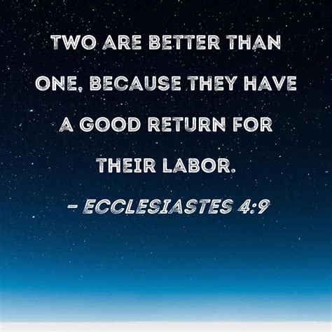 Ecclesiastes 4 9 Two Are Better Than One Because They Have A Good