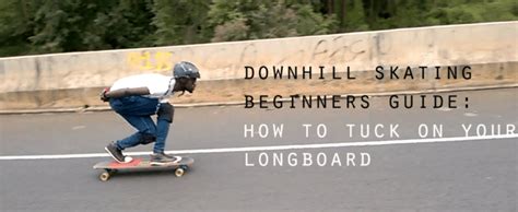 Downhill Skating Beginners Guide How To Tuck On Your Longboard