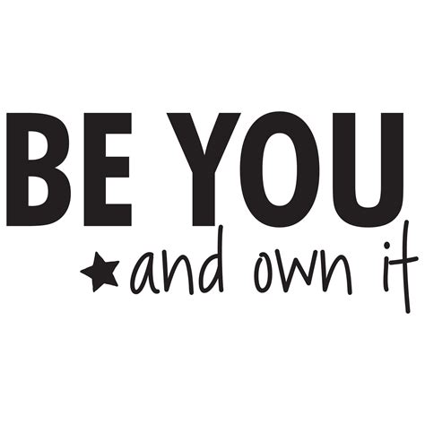 There are at least three versions of this song. Be You And Own It Star Wall Quotes™ Decal | WallQuotes.com