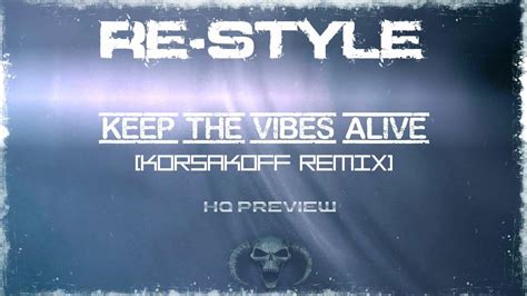 re style keep the vibes alive korsakoff remix hq preview youtube