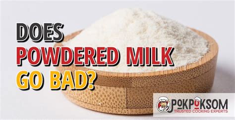 Does Powdered Milk Go Bad Pokpoksom