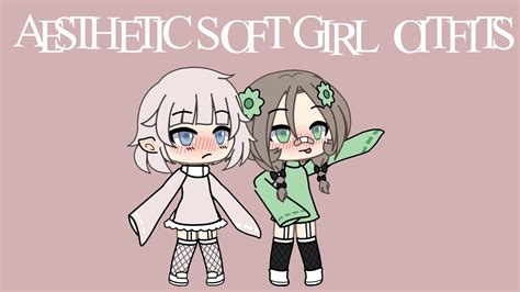 Aesthetic Soft Girl Outfits Gacha Life Youtube