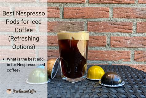 6 Best Nespresso Pods For Iced Coffee Refreshing Options