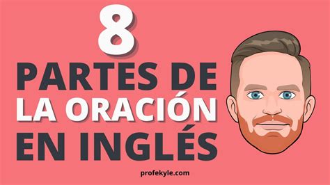 Las 8 Partes De La OraciÓn En Inglés Con Oraciones De Ejemplo Profe