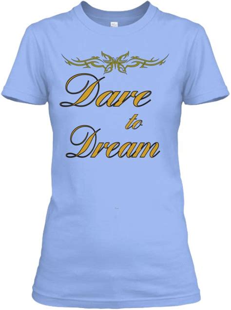 Dare To Dream T Shirts Lbs Tee Store Limited Edition 100 Original
