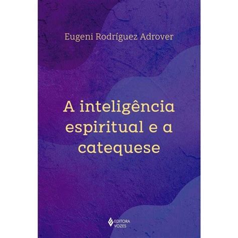 A Inteligência Espiritual E A Catequese Casas Bahia