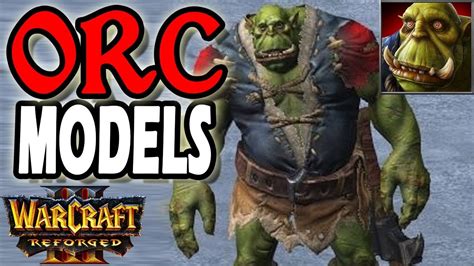 Warcraft 3 Reforged Orc Unit Models Youtube