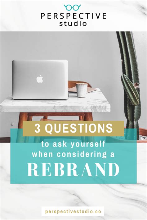 3 Questions To Ask Yourself When Considering A Rebrand — Perspective