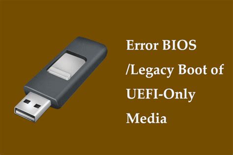 Error BIOS Legacy Boot Of UEFI Only Media Occurs Fix It