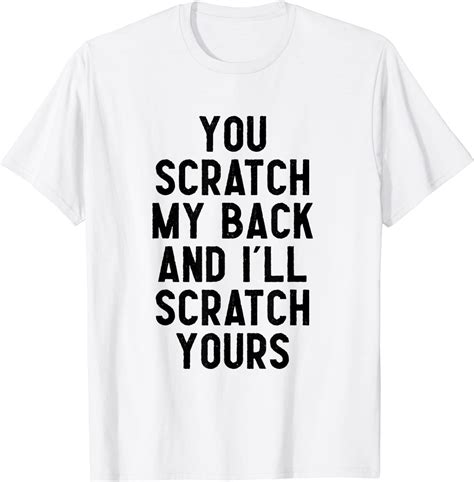You Scratch My Back And Ill Scratch Yours 2022 Shirt Teeducks