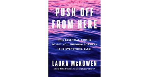 push off from here nine essential truths to get you through sobriety by laura mckowen