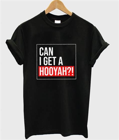 Can I Get A Hooyah T Shirt Print Clothes Shirts T Shirt