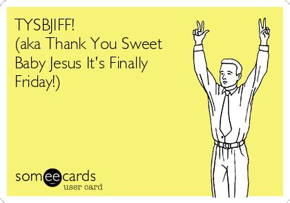 Search, discover and share your favorite sweet baby jesus gifs. TYSBJIFF! (Aka Thank You Sweet Baby Jesus It's Finally ...